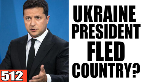 512. Ukraine President Fled Country?