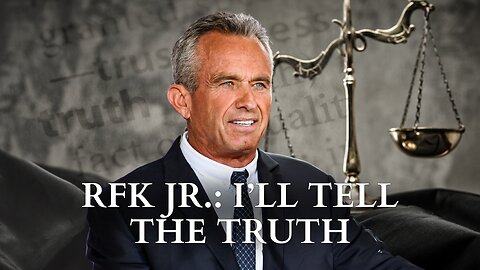 RFK Jr.: I’ll Tell The Truth