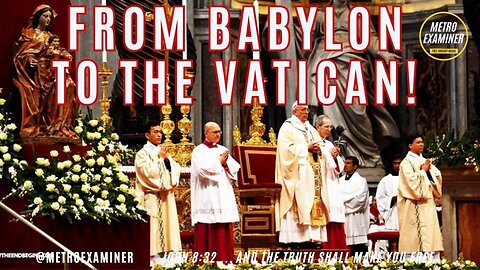 From BABYLON to the VATICAN! Mystery Babylon in the Catholic Church