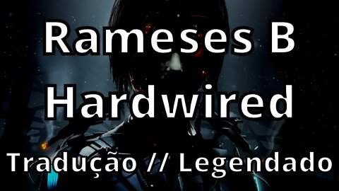 Rameses B - Hardwired ( Tradução // Legendado )