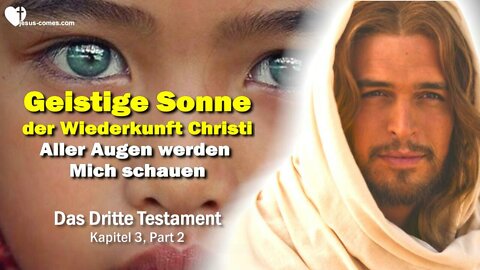 Jedes Auge wird Mich schauen ❤️ Geistige Sonne der Wiederkunft Christi... 3. Testament Kapitel 3-2