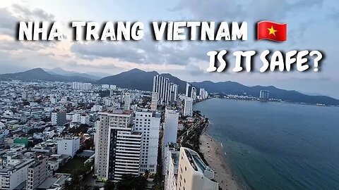 Nha Trang Vietnam 🇻🇳 Is It Safe?