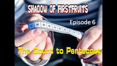 Shadow of FirstFruits episode 6
