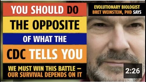 You should do the OPPOSITE of what the CDC tells you, says Bret Weinstein, PhD