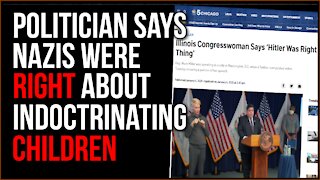 Illinois Congresswoman Praises NAZIS For Indoctrination Of Children, Leftists Panic At Being EXPOSED