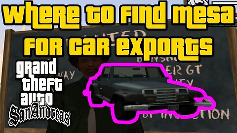 Grand Theft Auto: San Andreas - Where To Find Mesa For Car Exports [Easiest/Fastest Method]