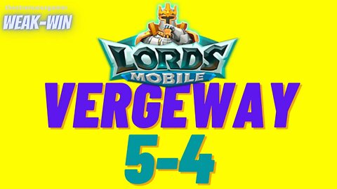Lords Mobile: WEAK-WIN Vergeway 5-4