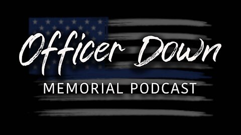 Officer Down Memorial Podcast