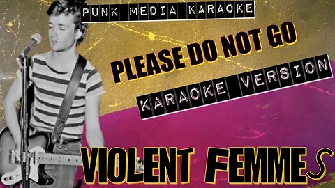 Violent Femmes - Please Do Not Go (Karaoke Version) Instrumental - PMK