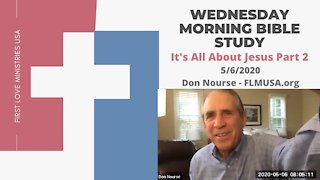 It's All About Jesus Christ Part 2 - Wednesday Morning Bible Study | Don Nourse - FLMUSA 5/6/2020