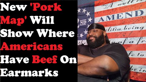 New 'Pork Map Will Show Where Americans Have Beef On Earmarks