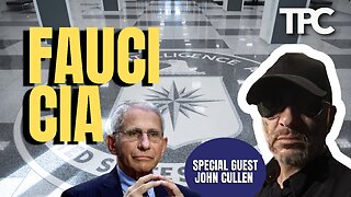 Fauci’s Secret CIA Visits | John Cullen (TPC #1,382)
