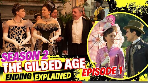 The Gilded Age Season 2 Episode 1 Ending Explained