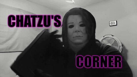 Chatzu's Corner 10-03-21 (My Big Fat Update Video)