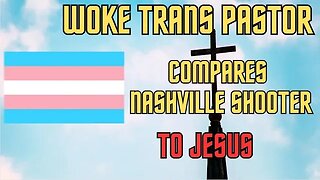 TRANS PASTOR compares Nashville shooter to Jesus