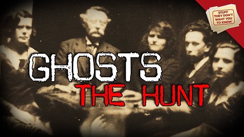 Stuff They Don't Want You To Know: Ghosts, Part 2: The Hunt