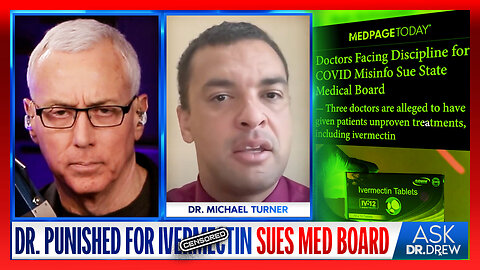 Doctor Is Charged With "Unprofessional Conduct" After Prescribing Ivermectin For COVID-19, Responds With LAWSUIT Against Medical Commission w/ Dr. Michael Turner & Dr. Kelly Victory – Ask Dr. Drew