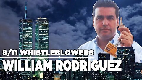 9/11 Whistleblowers: William Rodriguez