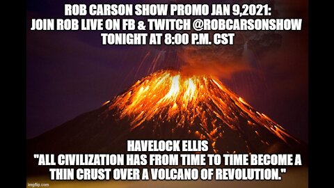 ROB CARSON SHOW PROMO JANUARY 9: THE IMPENDING ERUPTION.