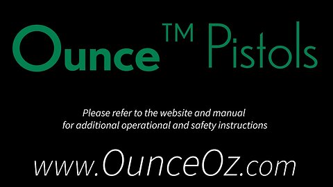 Introduction to your Ounce™ Pistol