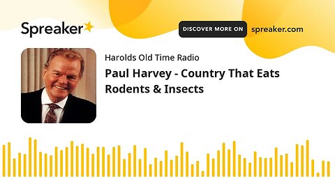 Paul Harvey - Country That Eats Rodents & Insects