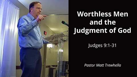 Worthless Men and the Judgment of God - Judges 9:1-31
