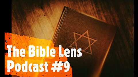 The Bible Lens Podcast #9: (Revelation 2:9) Why Judaism REJECTS Jesus Christ