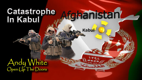 Andy White: Catastrophe In Kabul