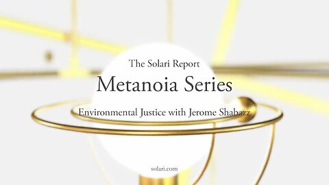 Special Report Metanoia Series: Environmental Justice with Jerome Shabazz