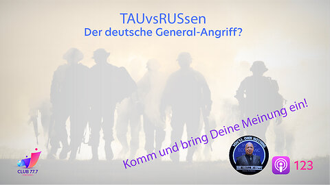 Teaser #123: TAUvsRUSsen: Der deutsche General-Angriff?