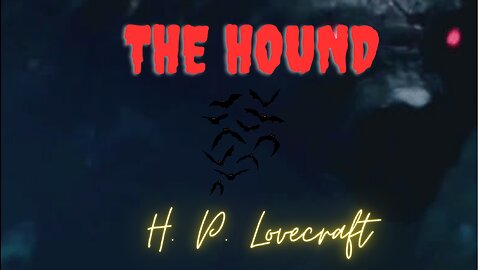 HALLOWEEN 2023--EPISODE 9: The Hound by H.P. Lovecraft