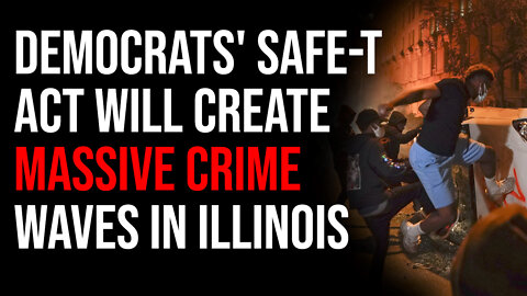 Democrats' SAFE-T Act Is Going To Create MASSIVE Crime Waves In Illinois & Backfire Miserably