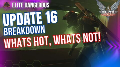 Update 16 RELEASED - What's in and What's Not // Patch Notes Break Down | Elite Dangerous