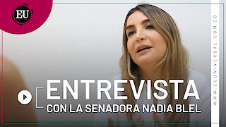 Entrevista con la senadora Nadia Blel