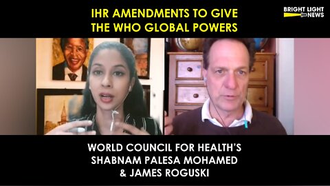 IHR Amendments Would Give the WHO Global Dictatorship -Shabnam P Mohamed & James Roguski