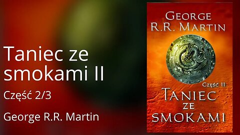 Taniec ze smokami 2, Część 3/3, Cykl: Pieśń Lodu i Ognia (tom 5.2) - George R.R. Martin