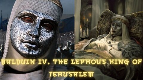 Baldwin IV. The leprous king of Jerusalem