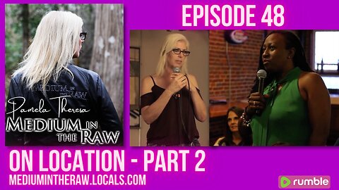 Ep 048 Medium in the Raw: On Location Part 2