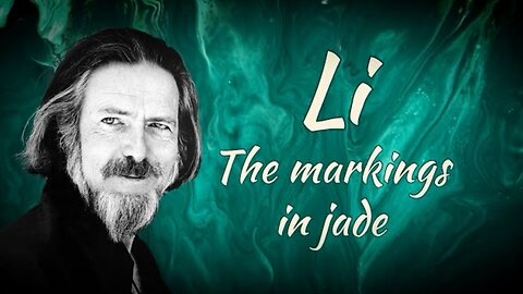 Alan Watts - Li, The Markings in Jade