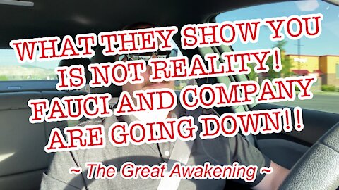 What They Show You Is Not Reality! Fauci And Co ARE Going Down!! ~ The Great Awakening ~
