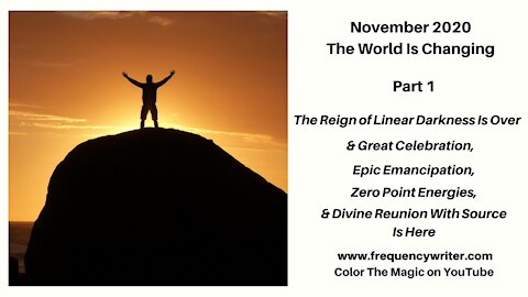 November 2020 ~ The World Is Changing: The Reign of Darkness Is Over & Great Celebration Is Here!