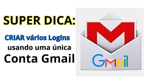 Dica: Como Criar Vários Logins Usando Uma Única Conta do Gmail