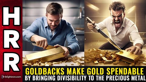 Goldbacks make gold SPENDABLE by bringing DIVISIBILITY to the precious metal