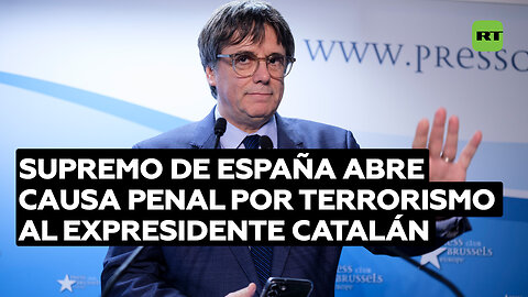 Supremo de España abre causa penal por terrorismo al expresidente catalán Puigdemont