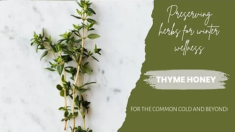 Home Grown Medecine Series - Thyme Honey for Cough and Sore Throat