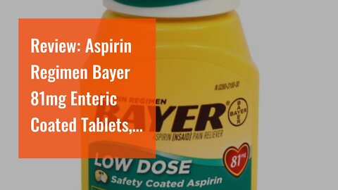 Review: Aspirin Regimen Bayer 81mg Enteric Coated Tablets, #1 Doctor Recommended Aspirin Brand,...
