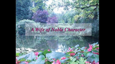 A Wife and Mother of Noble Character