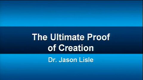 The Ultimate Proof of Creation | Answers In Genesis