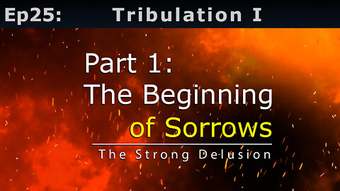 Episode 25: Tribulation I