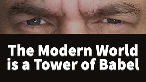 The Myth of the Tower of Babel is being acted out in the Modern World